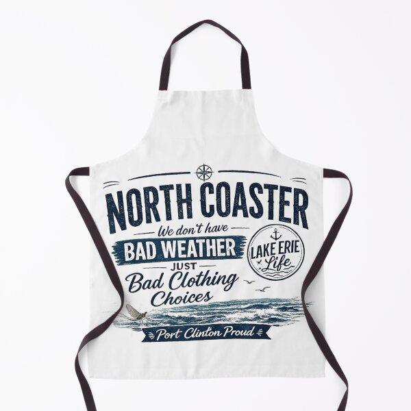 Item preview, North Coaster Lake Erie Life Bad Weather Bad Clothing Choices Quote designed and sold by YubitaLeLe.