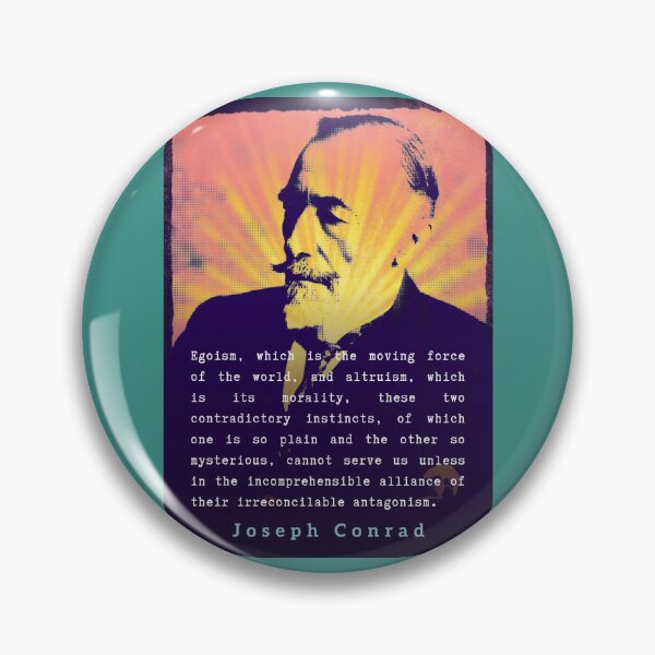 Item preview, Joseph Conrad quote: Egoism, which is the moving force of the world, and altruism, which is its morality, these two contradictory instincts... designed and sold by artbleed.