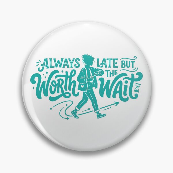 Item preview,  Always late but worth the wait (Relatable humor) designed and sold by YOU SHOP NOW.