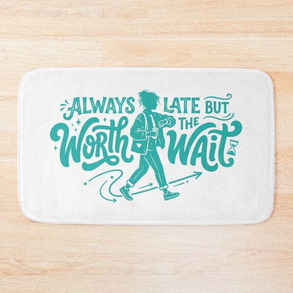 Item preview,  Always late but worth the wait (Relatable humor) designed and sold by YOU SHOP NOW.