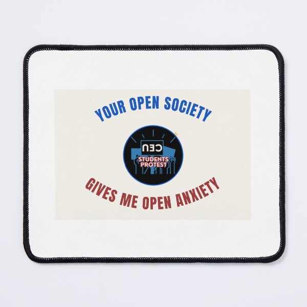 Item preview, Your Open Society Gives me Open Anxiety designed and sold by CEUStudentsProtest.
