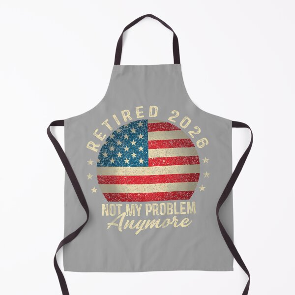 Item preview, Retired 2026 not My Problem Anymore US Flag Retirement designed and sold by GreggRoss.