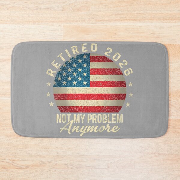 Item preview, Retired 2026 not My Problem Anymore US Flag Retirement designed and sold by GreggRoss.