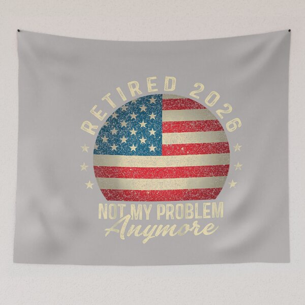 Item preview, Retired 2026 not My Problem Anymore US Flag Retirement designed and sold by GreggRoss.
