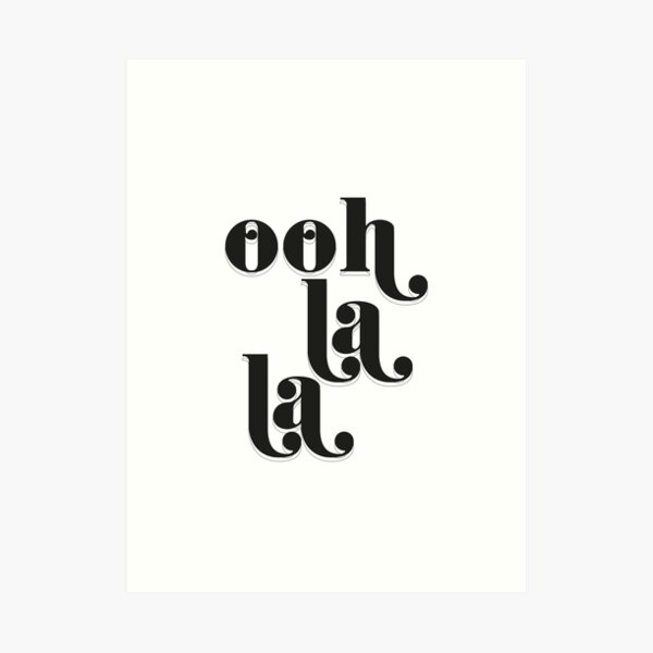 Ohh la la black and white typography quote French phrase Art Print