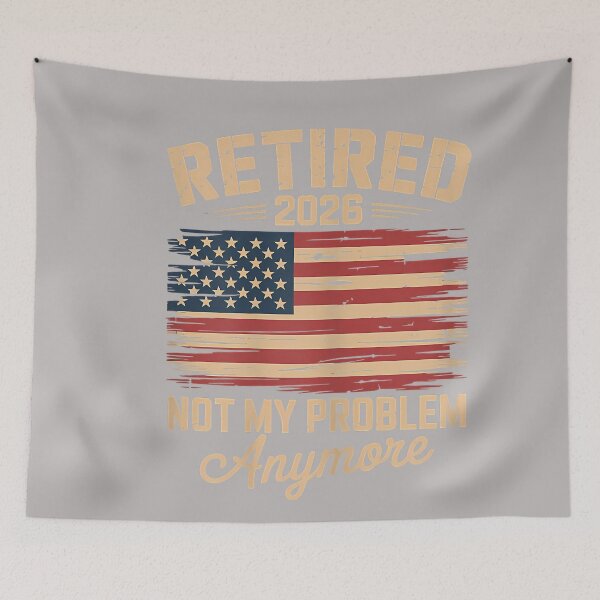 Item preview, Retired 2026 Not My Problem Anymore with US Flag Retirement designed and sold by GreggRoss.