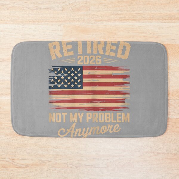 Item preview, Retired 2026 Not My Problem Anymore with US Flag Retirement designed and sold by GreggRoss.