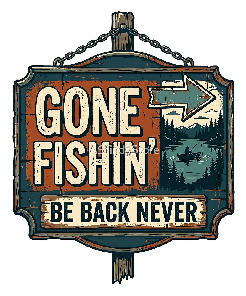 Gone Fishin' Be Back Never die-cut sticker