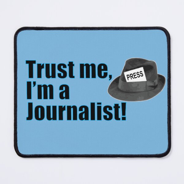 Item preview, Trust Me I’m a Journalist, Funny Reporter Quote designed and sold by CreativeTwins.