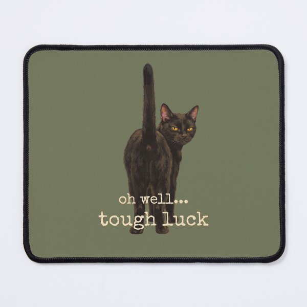 Item preview, Oh Well Tough Luck Black Cat Superstition Sarcasm designed and sold by BLACKCAT-COVEN.