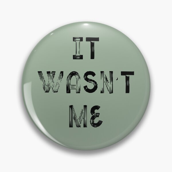 Item preview, It Wasn't Me designed and sold by QukiDesign.