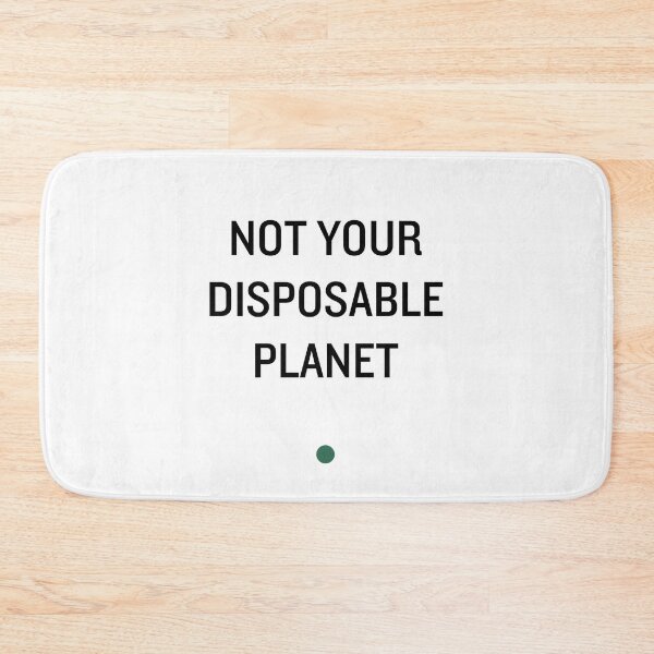 Item preview, NOT YOUR DISPOSABLE PLANET designed and sold by iAmmAja43.