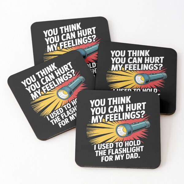 Item preview, You Can't Hurt My Feelings I Used to Hold the Flashlight designed and sold by Mateusz Majcherek.