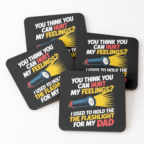 Item preview, You Can't Hurt My Feelings I Used to Hold the Flashlight designed and sold by Mateusz Majcherek.
