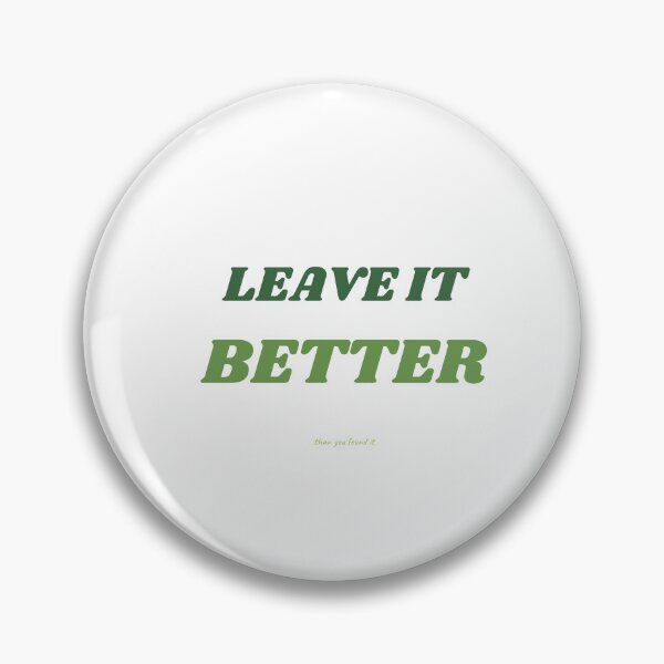 Item preview, LEAVE IT BETTER THAN YOU FOUND IT designed and sold by iAmmAja43.