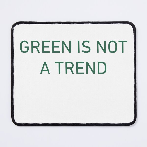 Item preview, GREEN IS NOT A TREND designed and sold by iAmmAja43.