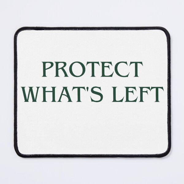 Item preview, PROTECT WHAT'S LEFT designed and sold by iAmmAja43.