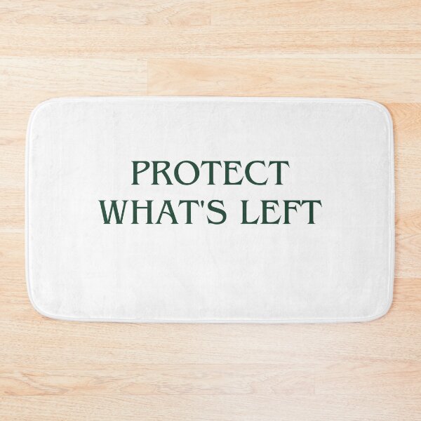 Item preview, PROTECT WHAT'S LEFT designed and sold by iAmmAja43.