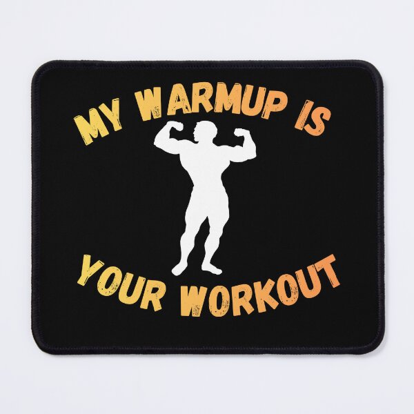 Item preview, MY WARMUP IS YOUR WORKOUT designed and sold by GlowAndGrindCo.