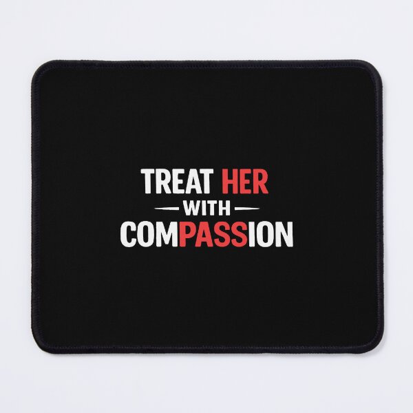 Item preview, treat her with compassion designed and sold by lindsaycabrera.