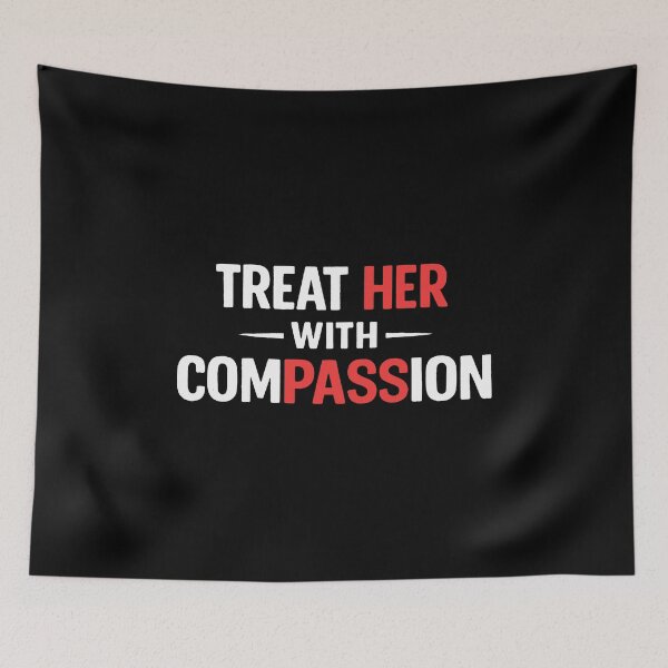 Item preview, treat her with compassion designed and sold by lindsaycabrera.