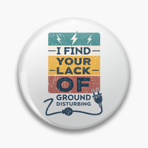 Item preview, I Find Your Lack Of Ground Disturbing Electrician designed and sold by MintedArts.