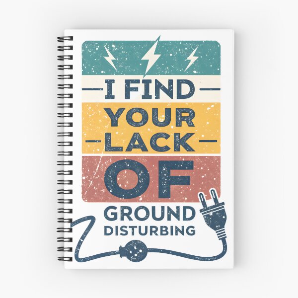 Item preview, I Find Your Lack Of Ground Disturbing Electrician designed and sold by MintedArts.