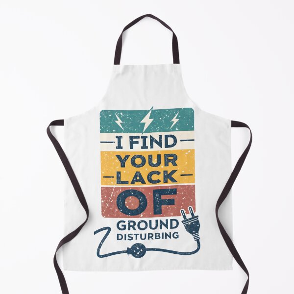 Item preview, I Find Your Lack Of Ground Disturbing Electrician designed and sold by MintedArts.