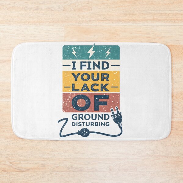 Item preview, I Find Your Lack Of Ground Disturbing Electrician designed and sold by MintedArts.