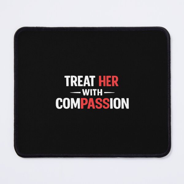 Item preview, treat her with compassion designed and sold by gailperryz.