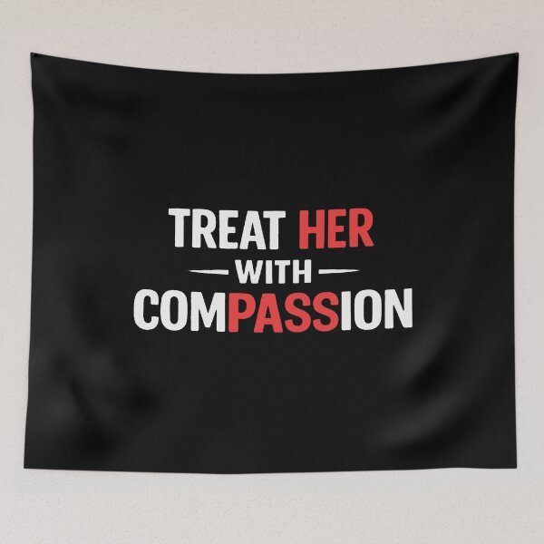 Item preview, treat her with compassion designed and sold by gailperryz.