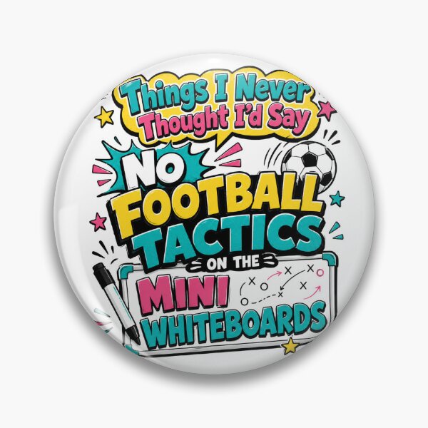 Item preview, Things I Never Thought Id Say No Football Tactics Funny Teacher Design designed and sold by planetreynolds.