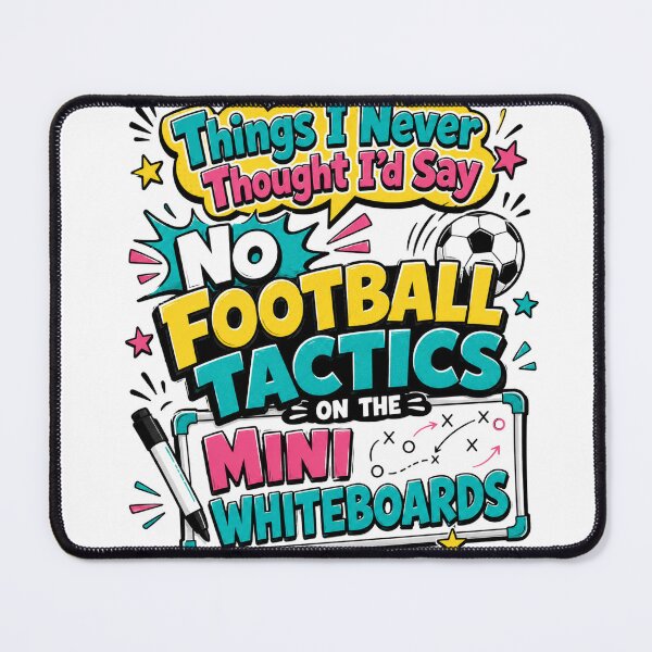 Item preview, Things I Never Thought Id Say No Football Tactics Funny Teacher Design designed and sold by planetreynolds.