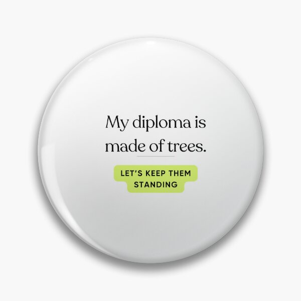 Item preview, MY DIPLOMA IS MADE OF TREES. LET'S KEEP THEM STANDING. designed and sold by iAmmAja43.