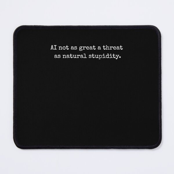 Item preview, AI not as great a threat as natural stupidity. funny AI fan designed and sold by snowry.