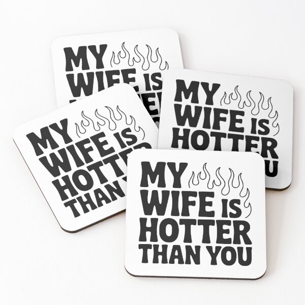 Item preview, My Wife Is Hotter Than You designed and sold by Frank Ring.