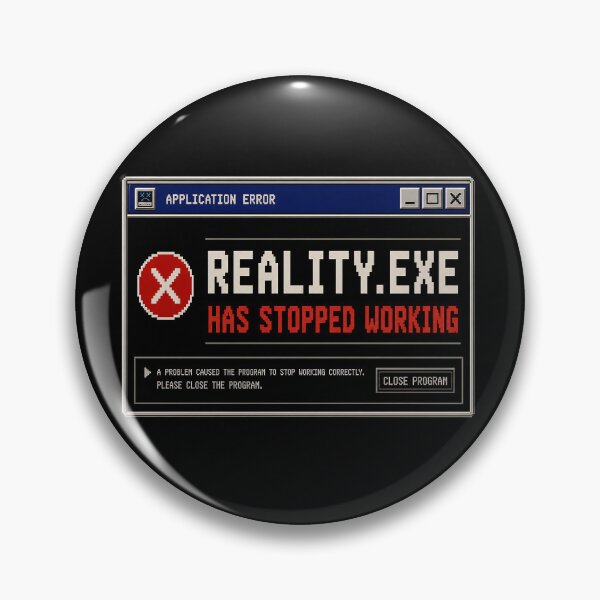Item preview, Reality.exe Has Stopped Working – Retro Application Error Humor Design designed and sold by Mad Factory Designs.