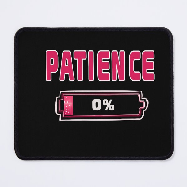 Item preview, Patience 0 Percent Low Battery Pink designed and sold by Artonmytee.
