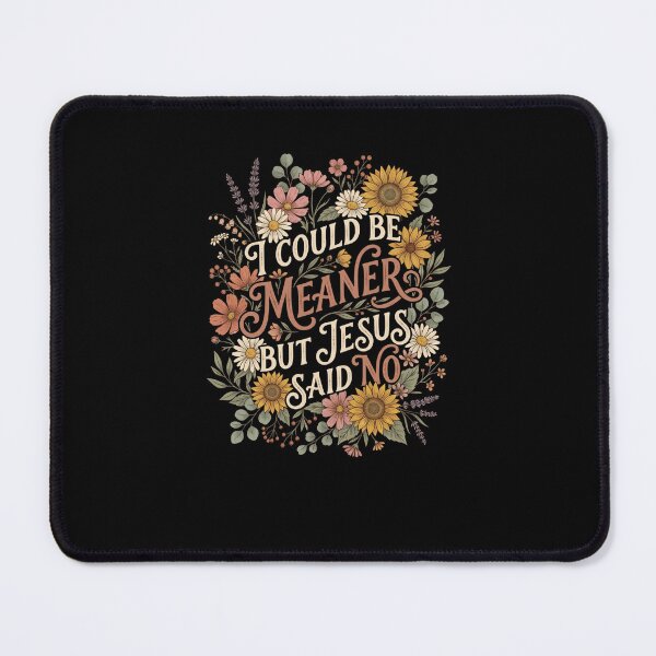 Item preview, I Could Be Meaner But Jesus said no faith humor Christian designed and sold by snowry.