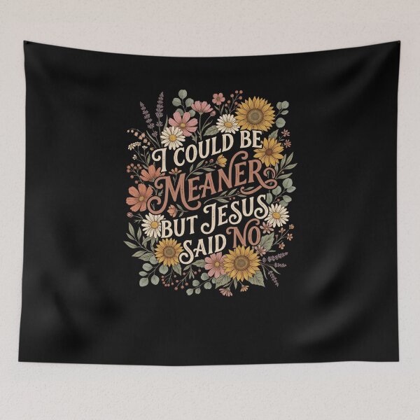 Item preview, I Could Be Meaner But Jesus said no faith humor Christian designed and sold by snowry.