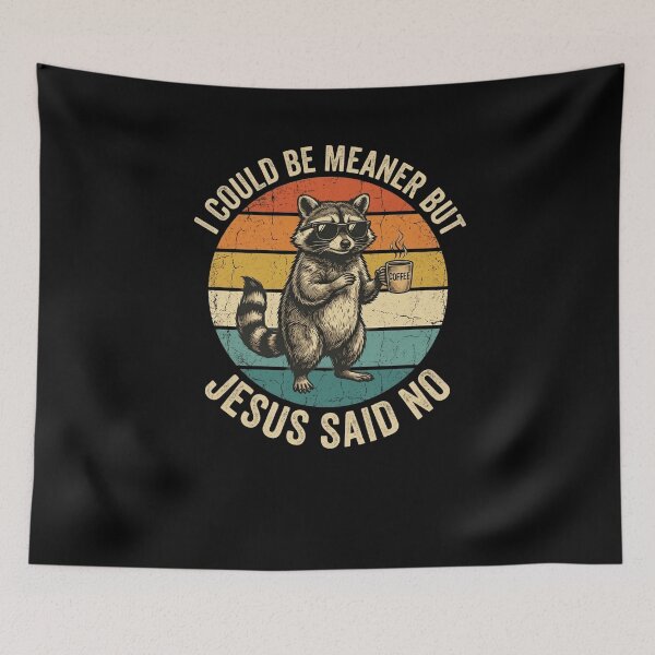 Item preview, I Could Be Meaner But Jesus said no funny Christian raccoon designed and sold by snowry.