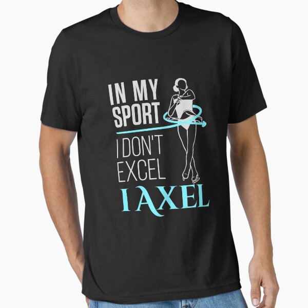 Item preview, Womens Figure Skating In My Sport I Don't Excel I Axel designed and sold by jaygo.
