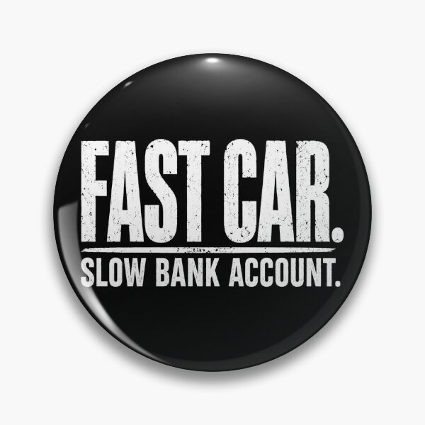 Item preview, Fast Car Slow Bank Account Funny Racing designed and sold by CarantinedChaos.