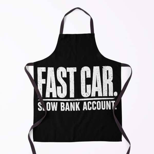 Item preview, Fast Car Slow Bank Account Funny Racing designed and sold by CarantinedChaos.