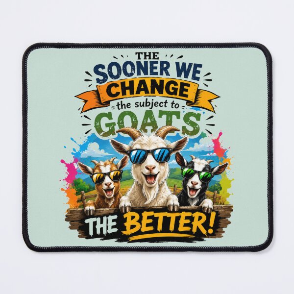 Item preview, Funny Goat Lover T-Shirt – “The Sooner We Change the Subject to Goats The Better” – Colourful Goat Gift for Men designed and sold by PurpleJelly.