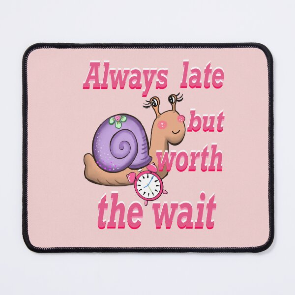 Item preview, Always Late But Worth The Wait Pink Snail designed and sold by Artonmytee.