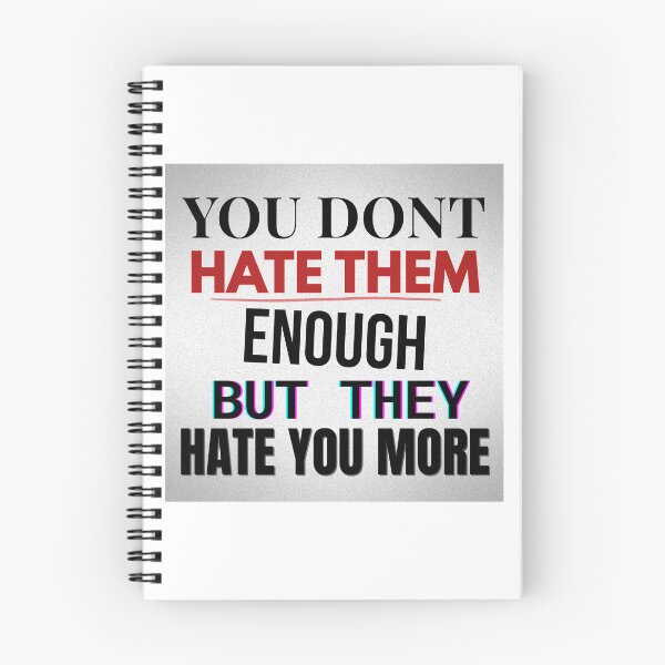 Item preview, You Don’t Hate Them Enough – Anti‑Media Statement Quote designed and sold by Snedsdigital.