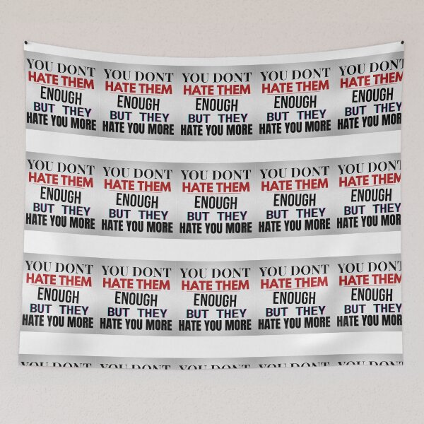 Item preview, You Don’t Hate Them Enough – Anti‑Media Statement Quote designed and sold by Snedsdigital.