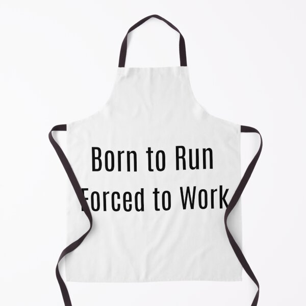 Item preview, Born to Run. Forced to Work. designed and sold by NanuWear.