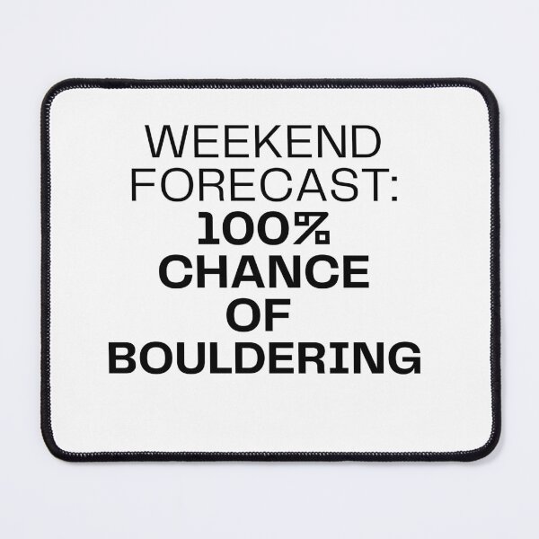 Item preview, Weekend forecast : 100% chance of bouldering designed and sold by NanuWear.